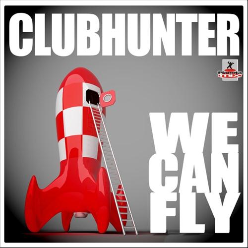 Clubhunter-We Can Fly